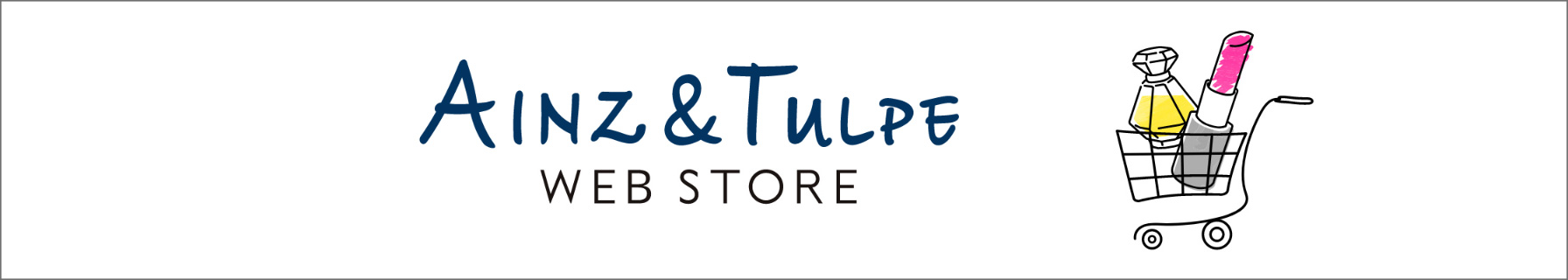 AINZ&TULPE WEBSTORE - アインズ&トルペ公式オンライン通販サイト